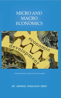 Mikro- und Makroökonomie: Die Grundlagen der Wirtschaft verstehen - Micro and Macro Economics: Understanding the Basics of Economics
