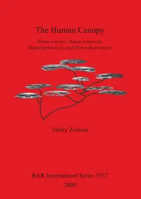 Das menschliche Blätterdach: Homo erectus, Homo soloensis, Homo pekinensis und Homo floresiensis - The Human Canopy: Homo erectus, Homo soloensis, Homo pekinensis and Homo floresiensis