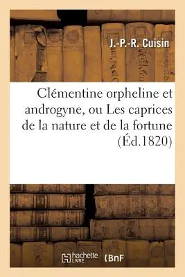 Clmentine Orpheline Et Androgyne, Ou Les Caprices de la Nature Et de la Fortune