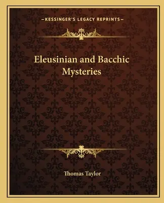 Die eleusinischen und bacchischen Mysterien - Eleusinian and Bacchic Mysteries