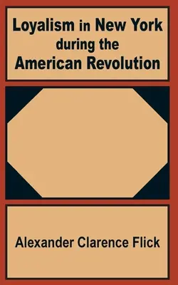 Loyalismus in New York während der Amerikanischen Revolution - Loyalism in New York during the American Revolution