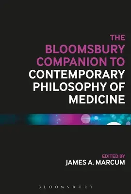 The Bloomsbury Companion zur zeitgenössischen Philosophie der Medizin - The Bloomsbury Companion to Contemporary Philosophy of Medicine