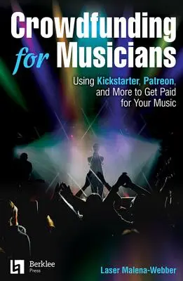 Crowdfunding für Musiker: Mit Kickstarter, Patreon und Co. für die eigene Musik bezahlen - Crowdfunding for Musicians: Using Kickstarter, Patreon and More to Get Paid for Your Music