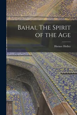 Bahai, Der Geist des Zeitalters - Bahai, The Spirit of the Age