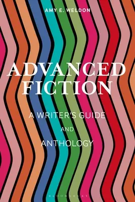 Fortgeschrittene Belletristik: Leitfaden und Anthologie für Autoren - Advanced Fiction: A Writer's Guide and Anthology