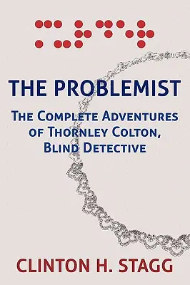Der Problemist: Die vollständigen Abenteuer von Thornley Colton, dem blinden Detektiv - The Problemist: The Complete Adventures of Thornley Colton, Blind Detective