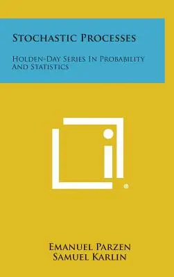 Stochastische Prozesse: Holden-Day-Reihe in Wahrscheinlichkeit und Statistik - Stochastic Processes: Holden-Day Series in Probability and Statistics