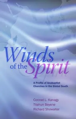 Winde des Geistes: Ein Profil der Täufergemeinden im globalen Süden - Winds of the Spirit: A Profile of Anabaptist Churches in the Global South