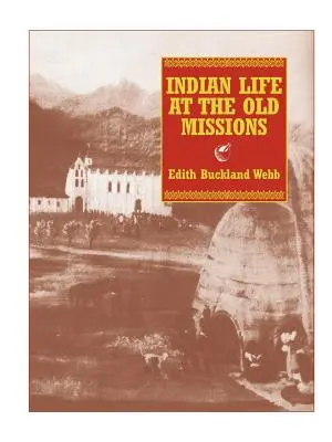 Das indianische Leben in den alten Missionsstationen - Indian Life at the Old Missions