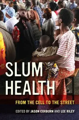 Gesundheit in den Slums: Von der Zelle auf die Straße - Slum Health: From the Cell to the Street