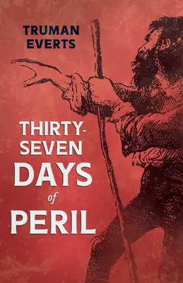 Siebenunddreißig Tage des Unheils - Thirty-Seven Days of Peril