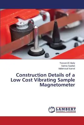 Konstruktionsdetails eines kostengünstigen Magnetometers mit schwingender Probe - Construction Details of a Low Cost Vibrating Sample Magnetometer