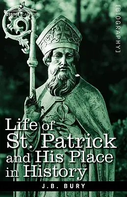 Das Leben von St. Patrick und sein Platz in der Geschichte - Life of St. Patrick and His Place in History