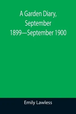 Ein Gartentagebuch, September 1899-September 1900 - A Garden Diary, September 1899-September 1900