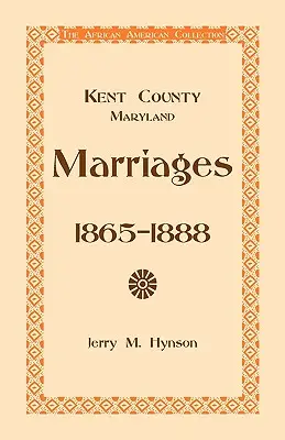 Kent County, Maryland Heiraten, 1865-1888 - Kent County, Maryland Marriages, 1865-1888