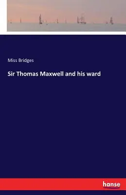 Sir Thomas Maxwell und sein Mündel - Sir Thomas Maxwell and his ward