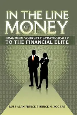 Auf der Linie des Geldes: Sich strategisch bei der Finanzelite positionieren - In the Line of Money: Branding Yourself Strategically to the Financial Elite