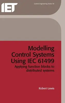 Modellierung von Steuerungssystemen mit Iec 61499: Anwendung von Funktionsblöcken auf verteilte Systeme - Modelling Control Systems Using Iec 61499: Applying Function Blocks to Distributed Systems