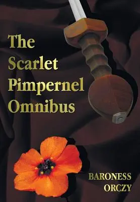 The Scarlet Pimpernel Omnibus - Ungekürzt - The Scarlet Pimpernel, I Will Repay, Eldorado, Sir Percy schlägt zurück - The Scarlet Pimpernel Omnibus - Unabridged - The Scarlet Pimpernel, I Will Repay, Eldorado, Sir Percy Hits Back