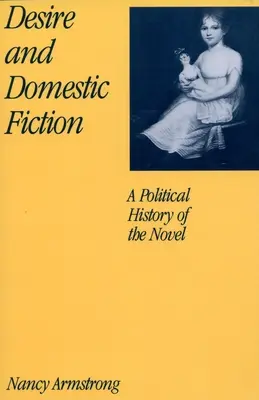 Begehren und häusliche Fiktion: Eine politische Geschichte des Romans - Desire and Domestic Fiction: A Political History of the Novel