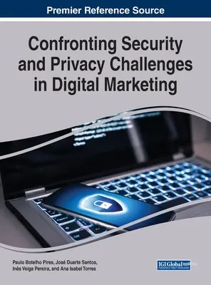 Herausforderungen in Bezug auf Sicherheit und Datenschutz im digitalen Marketing - Confronting Security and Privacy Challenges in Digital Marketing