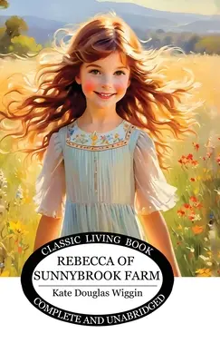 Rebecca von der Sunnybrook-Farm - Rebecca of Sunnybrook Farm