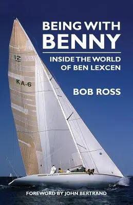 Mit Benny zusammen sein: Einblicke in die Welt von Ben Lexcen - Being with Benny: Inside the World of Ben Lexcen