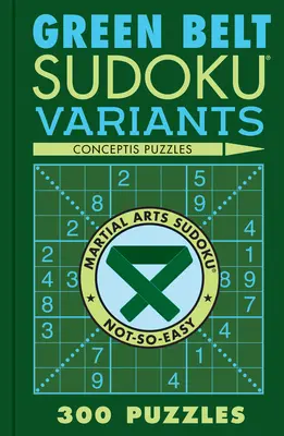 Sudoku-Varianten mit grünem Gürtel: 300 Rätsel - Green Belt Sudoku Variants: 300 Puzzles