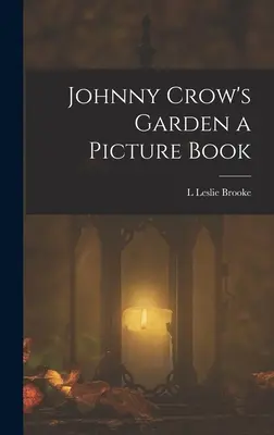 Johnny Crow's Garden, ein Bilderbuch - Johnny Crow's Garden a Picture Book