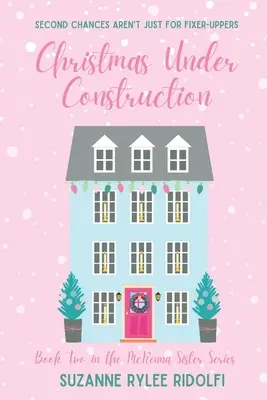 Weihnachten im Bau: Eine herzerwärmende Weihnachtsromanze der zweiten Chance zum Wohlfühlen - Christmas Under Construction: A Heartwarming, Feel Good, Second Chance Christmas Romance