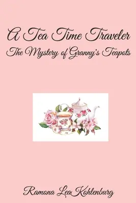 Ein Tee-Zeit-Reisender: Das Geheimnis von Großmutters Teekannen - A Tea Time Traveler: The Mystery of Granny's Teapots