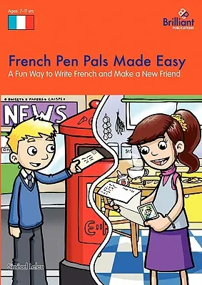 Französische Brieffreunde leicht gemacht - Eine lustige Art, Französisch zu schreiben und einen neuen Freund zu finden - French Pen Pals Made Easy - A Fun Way to Write French and Make a New Friend