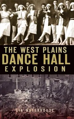 Die West Plains Tanzhallenexplosion - The West Plains Dance Hall Explosion