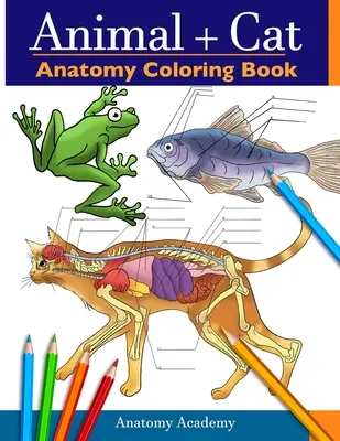 Tier & Katze Anatomie Malbuch: 2-in-1 Zusammenstellung Unglaublich detaillierter Selbsttest Veterinär- & Katzenanatomie Arbeitsbuch zum Ausmalen - Animal & Cat Anatomy Coloring Book: 2-in-1 Compilation Incredibly Detailed Self-Test Veterinary & Feline Anatomy Color workbook