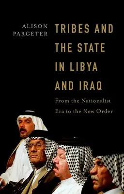 Stämme und der Staat in Libyen und Irak: Von der nationalistischen Ära zur neuen Ordnung - Tribes and the State in Libya and Iraq: From the Nationalist Era to the New Order