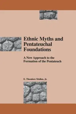 Ethnische Mythen und pentateuchale Grundlagen: Eine neue Herangehensweise an die Entstehung des Pentateuch - Ethnic Myths and Pentateuchal Foundations: A New Approach to the Formation of the Pentateuch