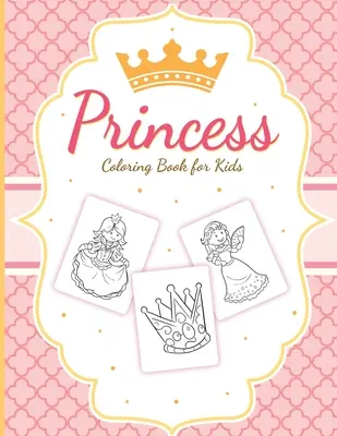 Prinzessinnen-Malbuch für Kinder: Für Mädchen im Alter von 3-9 Jahren Kleinkinder Activity Set Basteln und Spielen - Princess Coloring Book For Kids: For Girls Ages 3-9 Toddlers Activity Set Crafts and Games