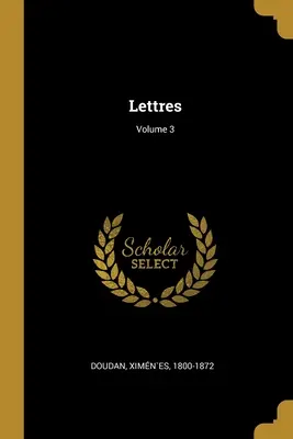 Lettres; Band 3 - Lettres; Volume 3