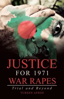 Gerechtigkeit für die Kriegsvergewaltigungen von 1971: Der Prozess und darüber hinaus - Justice for 1971 War Rapes: Trial and Beyond