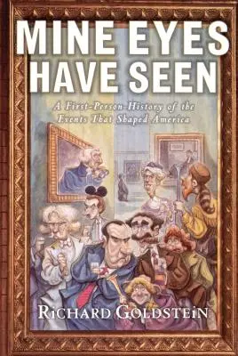 Meine Augen haben gesehen: Eine Geschichte aus erster Hand über die Ereignisse, die Amerika geformt haben - Mine Eyes Have Seen: A First-Person History of the Events That Shaped America