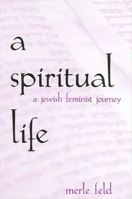 Ein spirituelles Leben: Eine jüdisch-feministische Reise - A Spiritual Life: A Jewish Feminist Journey