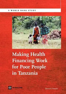 Eine funktionierende Gesundheitsfinanzierung für arme Menschen in Tansania - Making Health Financing Work for Poor People in Tanzania