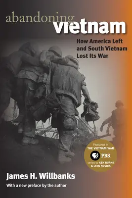 Vietnam im Stich lassen: Wie Amerika ging und Südvietnam seinen Krieg verlor - Abandoning Vietnam: How America Left and South Vietnam Lost Its War