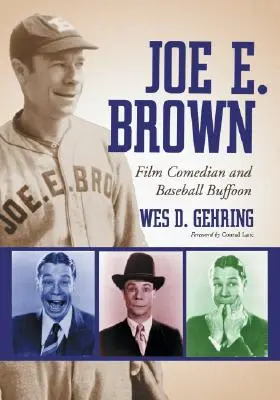 Joe E. Brown: Filmkomiker und Baseball-Possenreißer - Joe E. Brown: Film Comedian and Baseball Buffoon