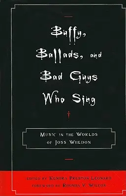 Buffy, Balladen und singende Bösewichte: Musik in den Welten von Joss Whedon - Buffy, Ballads, and Bad Guys Who Sing: Music in the Worlds of Joss Whedon