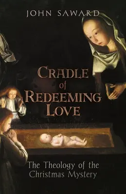 Wiege der erlösenden Liebe: Die Theologie des Weihnachtsgeheimnisses - Cradle of Redeeming Love: The Theology of the Christmas Mystery