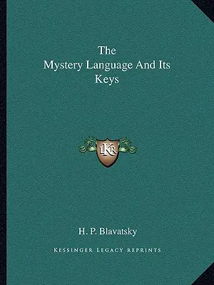 Die Mysteriensprache und ihre Schlüssel - The Mystery Language And Its Keys