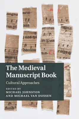 Das mittelalterliche Manuskriptbuch: Kulturelle Annäherungen - The Medieval Manuscript Book: Cultural Approaches
