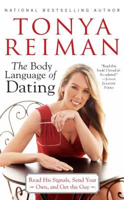 Körpersprache beim Dating: Lesen Sie seine Signale, senden Sie Ihre eigenen, und bekommen Sie den Kerl - Body Language of Dating: Read His Signals, Send Your Own, and Get the Guy