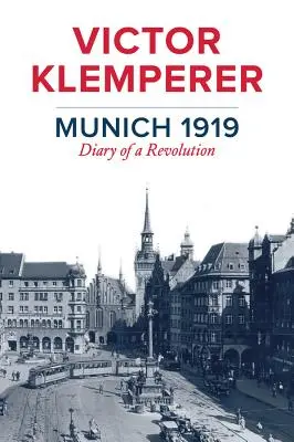 München 1919: Tagebuch einer Revolution - Munich 1919: Diary of a Revolution